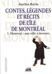 CONTES, LÉGENDES ET RÉCITS DE L'ÎLE DE MONTRÉAL