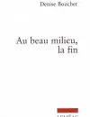 Au beau milieu, la fin