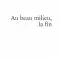 Au beau milieu, la fin