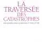 LA TRAVERSÉE DES CATASTROPHES