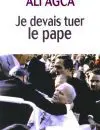 Je devais tuer le pape