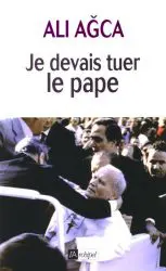 Je devais tuer le pape