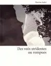 DES VOIX STRIDENTES OU ROMPUES