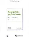 Sans jamais parler du vent