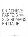 on achève parfois ses romans en Italie
