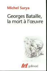 GEORGES BATAILLE, LA MORT À L’ŒUVRE