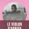 172 LQ Victor_Le-Violon_Memoire WEB