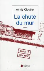 CLOUTIER A La chute du mur