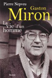 Gaston Miron. La vie d'un homme