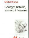 GEORGES BATAILLE, LA MORT À L’ŒUVRE