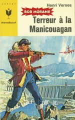 Le succès de Bob Morane au Québec connut son apothéose avec la publication de « Terreur à la Manicouagan ».